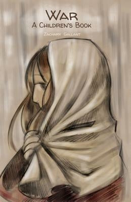 War: A Children's Book by Gallant, Zachary