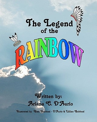 The Legend of the Rainbow by Gubitosi-D'Aurio, Gina