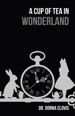A Cup of Tea in Wonderland by Clovis, Donna