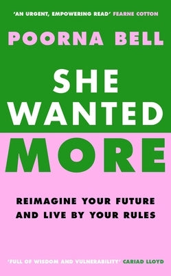 She Wanted More: Reimagine Your Future and Live by Your Rules by Bell, Poorna