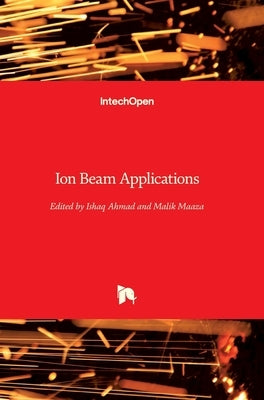 Ion Beam Applications by Ahmad, Ishaq