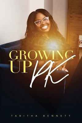 Growing UP PK by Bennett, Tabitha