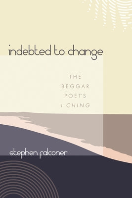 Indebted to Change by Falconer, Stephen