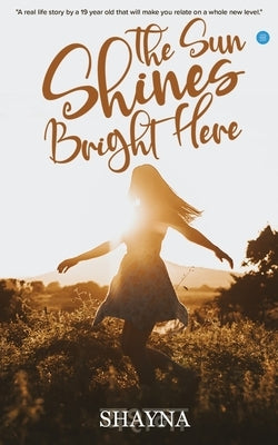 The Sun Shines Bright Here by Shayna
