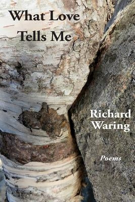 What Love Tells Me by Waring, Richard