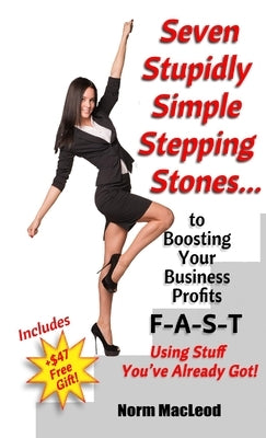 Seven Stupidly Simple Stepping Stones... by MacLeod, Norm