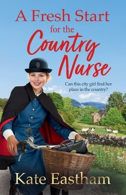 A Fresh Start for the Country Nurse by Eastham, Kate