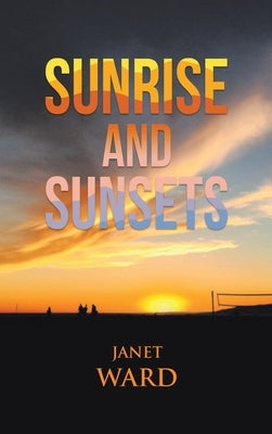 Sunrise and Sunsets by Ward, Janet