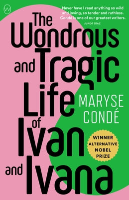 The Wondrous and Tragic Life of Ivan and Ivana by Condé, Maryse