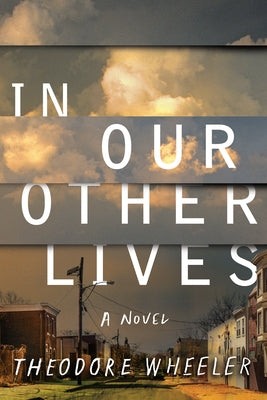 In Our Other Lives by Wheeler, Theodore