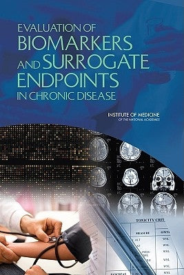 Evaluation of Biomarkers and Surrogate Endpoints in Chronic Disease by Institute of Medicine