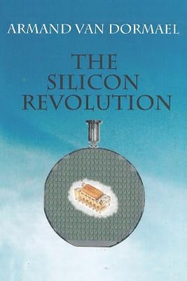 The Silicon Revolution by Van Dormael, Armand