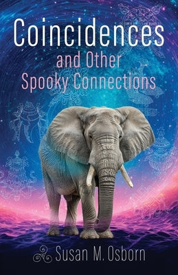 Coincidences and Other Spooky Connections by Osborn, Susan M.