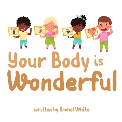 Your Body is Wonderful by White, Rachel
