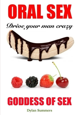 ORAL SEX Drive your man crazy: Goddess of Sex by Simandan, Julia