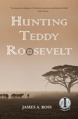 Hunting Teddy Roosevelt by Ross, James a.