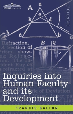 Inquiries into Human Faculty and its Development by Galton, Francis