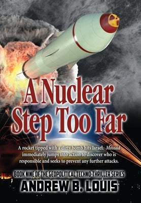 A Nuclear Step Too Far by Louis, Andrew B.