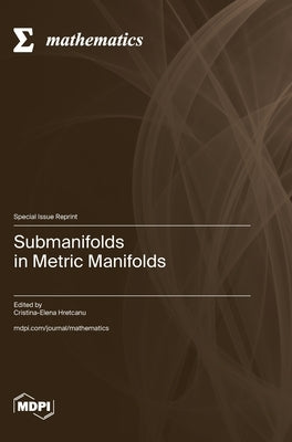 Submanifolds in Metric Manifolds by Hretcanu, Cristina-Elena