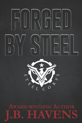 Forged by Steel by Havens, J. B.