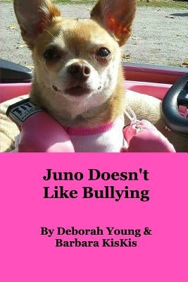 Juno Doesn't Like Bullying by Young, Deborah