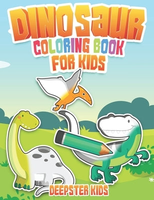 Dinosaur Coloring Book For Kids: dinosaur coloring book age 2 - 12 - Single Side page for a better comfort - Large Print (8.5 x 11 inches) by Dino, Dino