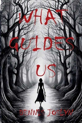 What Guides Us by Joslyn, Dennis