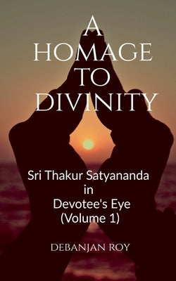 A Homage To Divinity by Roy, Debanjan