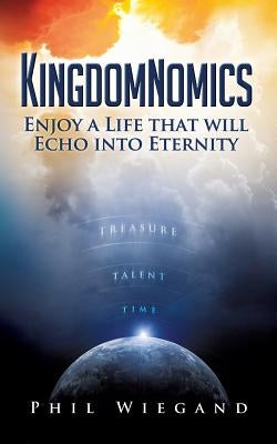 Kingdomnomics by Wiegand, Phil