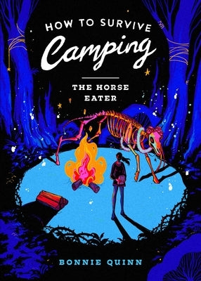 How to Survive Camping: The Horse-Eater by Quinn, Bonnie