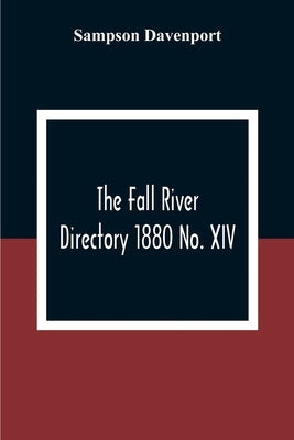 The Fall River Directory 1880 No. XIV by Davenport, Sampson