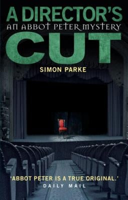 A Directors Cut: An Abbot Peter Mystery by Parke, Simon