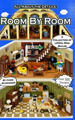 Room By Room: A Collection of LEGO(R) Mini-Builds by Schroeder, Chris