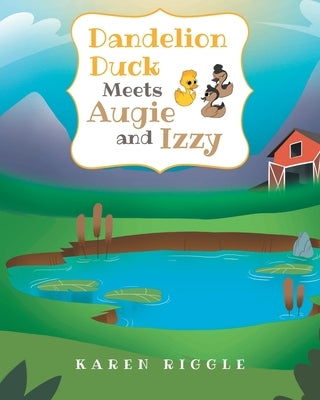 Dandelion Duck Meets Augie and Izzy by Riggle, Karen