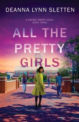 All The Pretty Girls: A Rachel Emery Novel, Book Three by Sletten, Deanna Lynn
