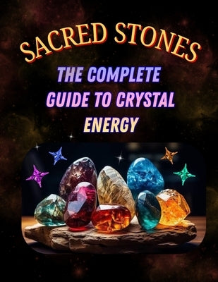 Sacred Stones: The Complete Guide to Crystal Energy by Trueman, Gin
