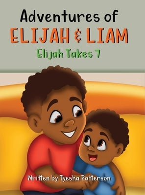 Adventures of Elijah & Liam: Elijah Takes 7 by Patterson, Tyesha