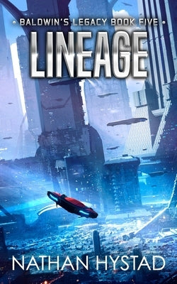 Lineage (Baldwin's Legacy Book 5) by Hystad, Nathan