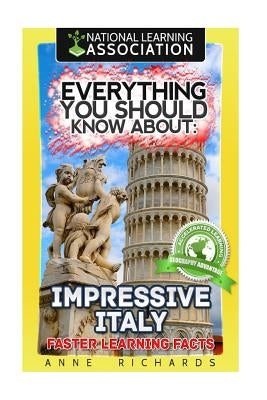Everything You Should Know About: Impressive Italy Faster Learning Facts by Richards, Anne
