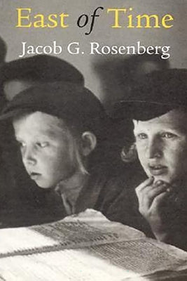 East of Time by Rosenberg, Jacob G.