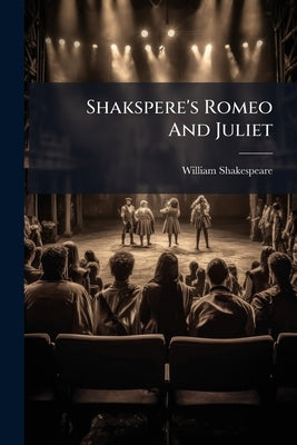Shakspere's Romeo And Juliet by Shakespeare, William