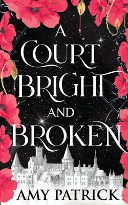 A Court Bright and Broken by Patrick, Amy