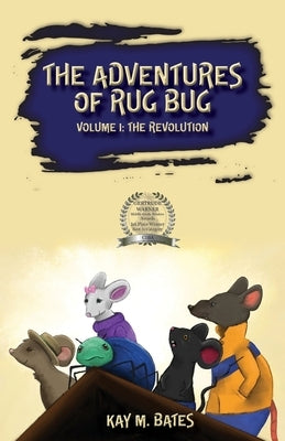 The Adventures of Rug Bug: The Revolution by Bates, Kay M.