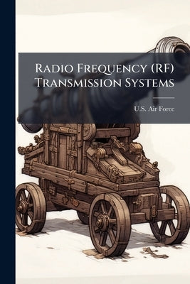 Radio Frequency (RF) Transmission Systems by U S Air Force