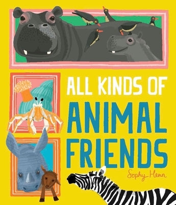 All Kinds of Animal Friends by Henn, Sophy
