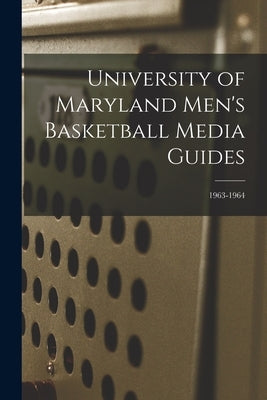 University of Maryland Men's Basketball Media Guides; 1963-1964 by Anonymous