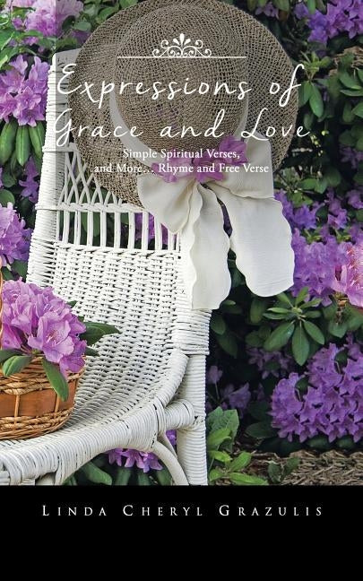 Expressions of Grace and Love by Grazulis, Linda Cheryl