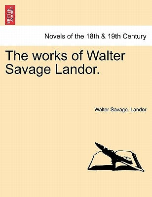 The Works of Walter Savage Landor. by Landor, Walter Savage