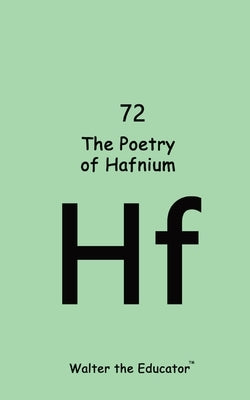 The Poetry of Hafnium by Walter the Educator
