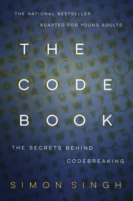The Code Book: How to Make It, Break It, Hack It, Crack It by Singh, Simon